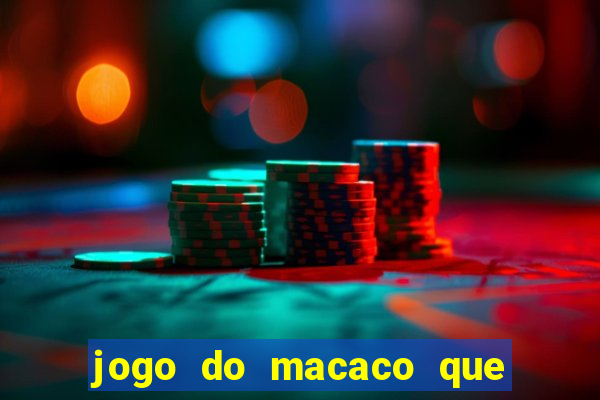 jogo do macaco que ganha dinheiro